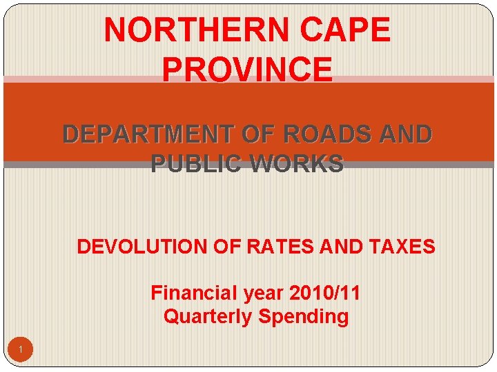 NORTHERN CAPE PROVINCE DEPARTMENT OF ROADS AND PUBLIC WORKS DEVOLUTION OF RATES AND TAXES