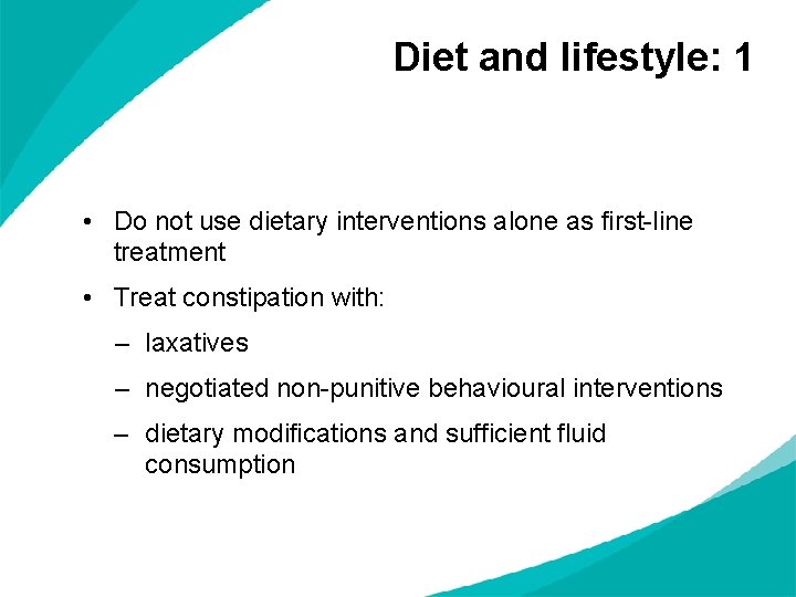 Diet and lifestyle: 1 • Do not use dietary interventions alone as first-line treatment