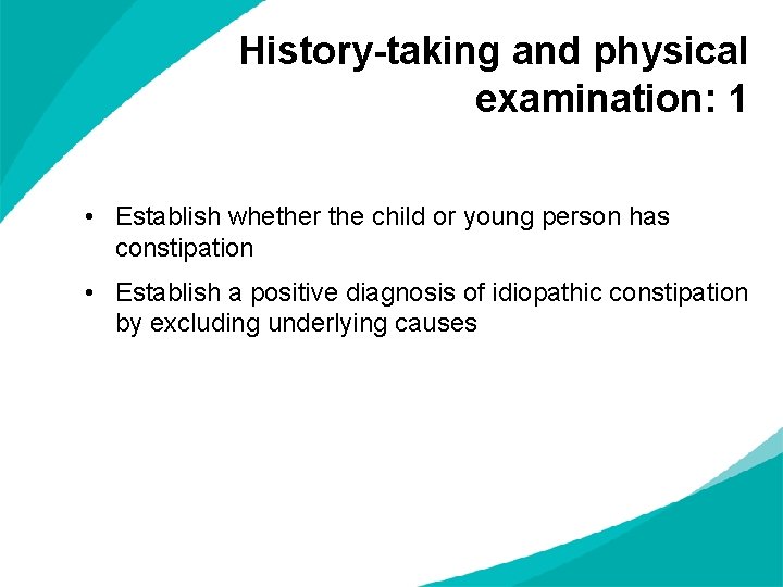 History-taking and physical examination: 1 • Establish whether the child or young person has