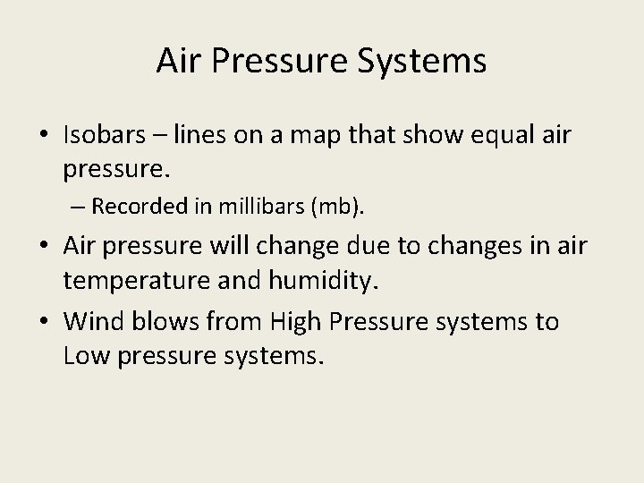 Air Pressure Systems • Isobars – lines on a map that show equal air