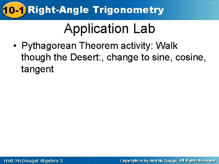 10 -1 Right-Angle Trigonometry Application Lab • Pythagorean Theorem activity: Walk though the Desert: