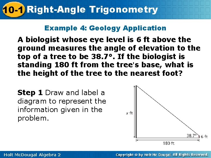 10 -1 Right-Angle Trigonometry Example 4: Geology Application A biologist whose eye level is