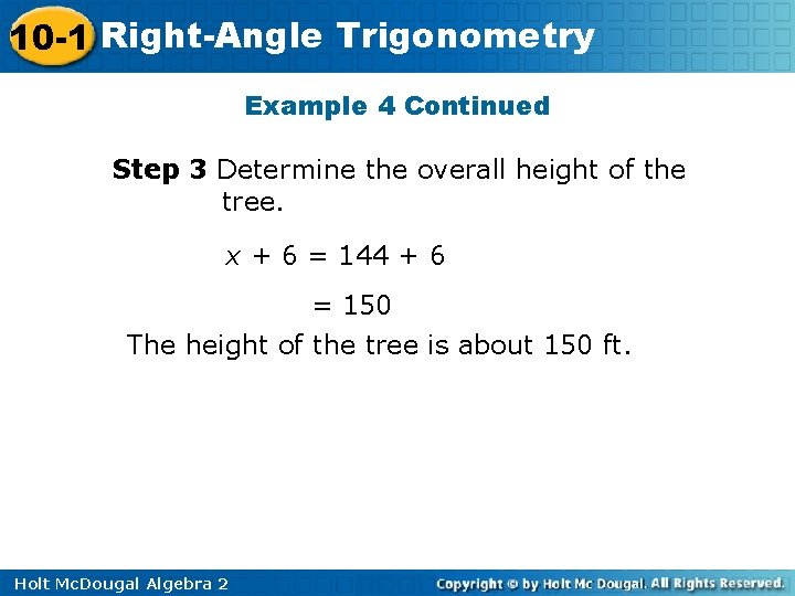 10 -1 Right-Angle Trigonometry Example 4 Continued Step 3 Determine the overall height of
