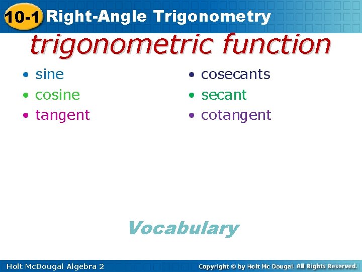 10 -1 Right-Angle Trigonometry trigonometric function • sine • cosine • tangent • cosecants