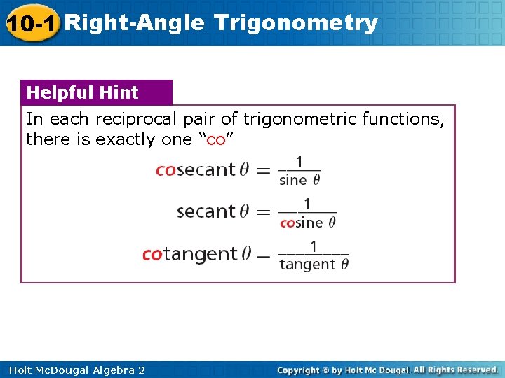 10 -1 Right-Angle Trigonometry Helpful Hint In each reciprocal pair of trigonometric functions, there