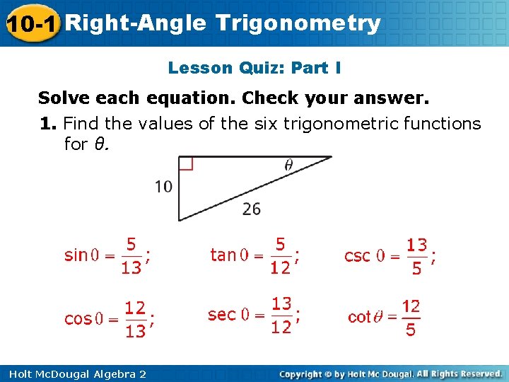 10 -1 Right-Angle Trigonometry Lesson Quiz: Part I Solve each equation. Check your answer.