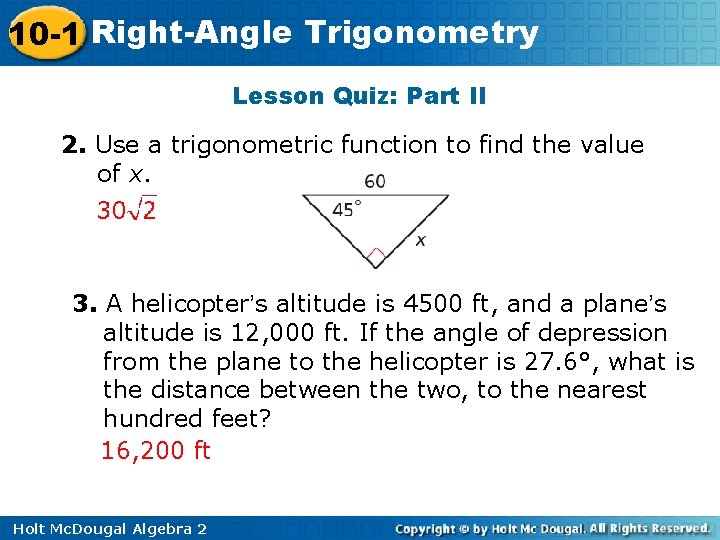 10 -1 Right-Angle Trigonometry Lesson Quiz: Part II 2. Use a trigonometric function to