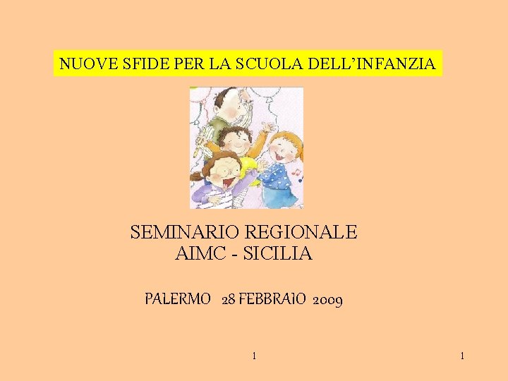 NUOVE SFIDE PER LA SCUOLA DELL’INFANZIA SEMINARIO REGIONALE AIMC - SICILIA PALERMO 28 FEBBRAIO