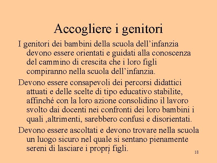 Accogliere i genitori I genitori dei bambini della scuola dell’infanzia devono essere orientati e