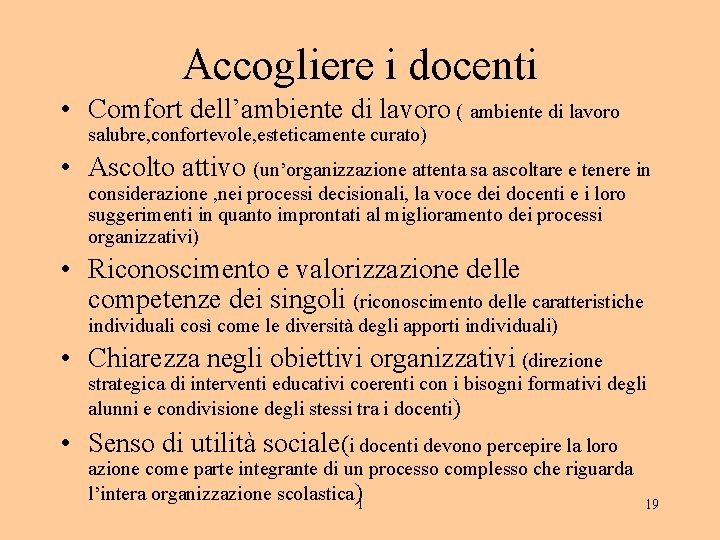 Accogliere i docenti • Comfort dell’ambiente di lavoro ( ambiente di lavoro salubre, confortevole,