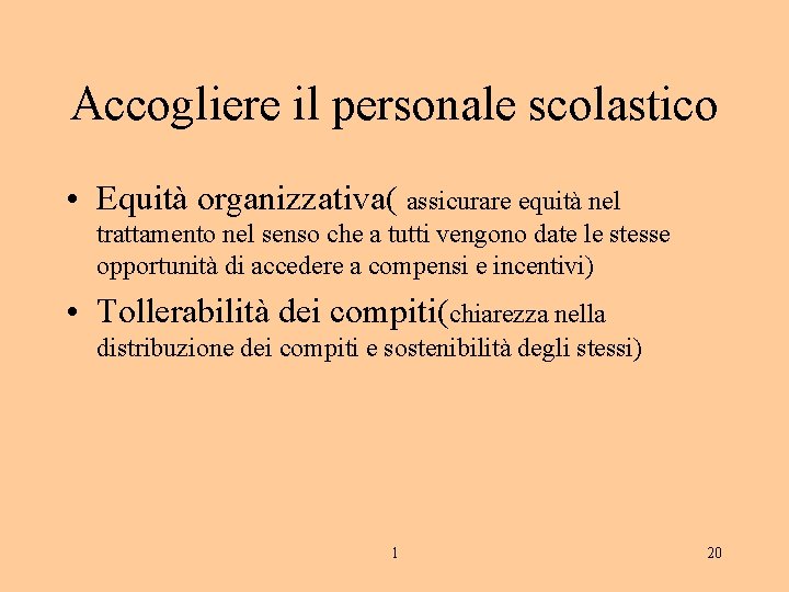 Accogliere il personale scolastico • Equità organizzativa( assicurare equità nel trattamento nel senso che