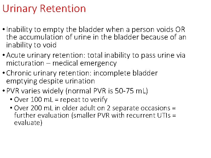 Urinary Retention • Inability to empty the bladder when a person voids OR the Urinary Retention • Inability to empty the bladder when a person voids OR the