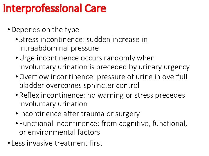 Interprofessional Care • Depends on the type • Stress incontinence: sudden increase in intraabdominal
