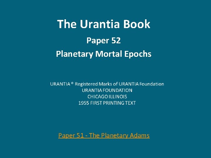 The Urantia Book Paper 52 Planetary Mortal Epochs Paper 51 - The Planetary Adams