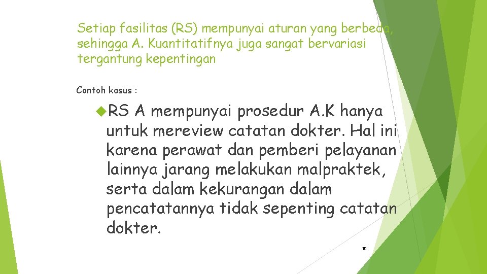 Setiap fasilitas (RS) mempunyai aturan yang berbeda, sehingga A. Kuantitatifnya juga sangat bervariasi tergantung