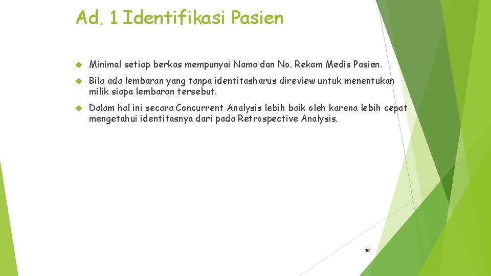 Ad. 1 Identifikasi Pasien Minimal setiap berkas mempunyai Nama dan No. Rekam Medis Pasien.