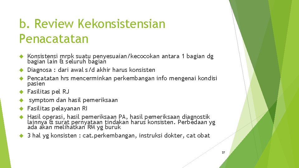 b. Review Kekonsistensian Penacatatan Konsistensi mrpk suatu penyesuaian/kecocokan antara 1 bagian dg bagian lain