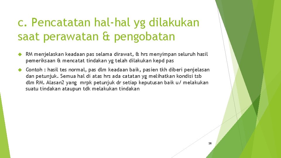 c. Pencatatan hal-hal yg dilakukan saat perawatan & pengobatan RM menjelaskan keadaan pas selama