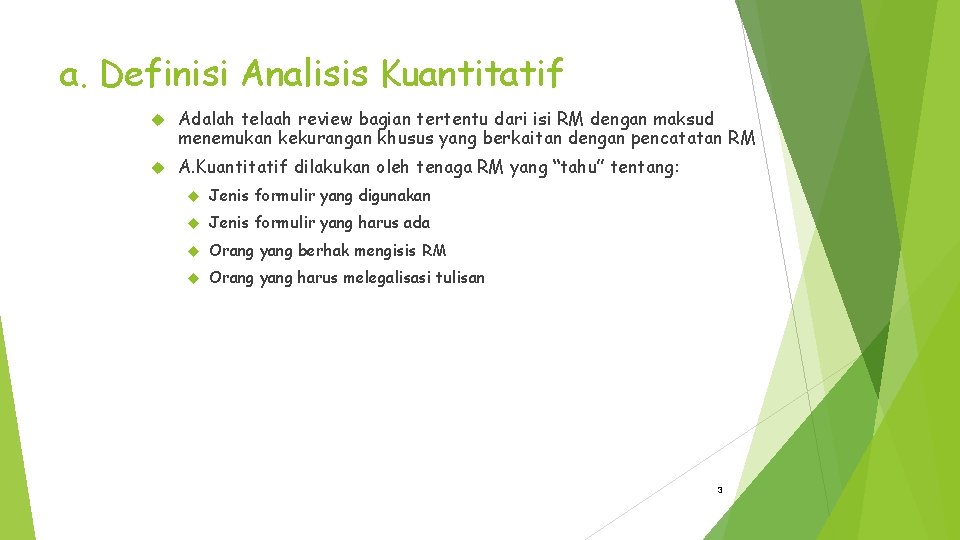 a. Definisi Analisis Kuantitatif Adalah telaah review bagian tertentu dari isi RM dengan maksud