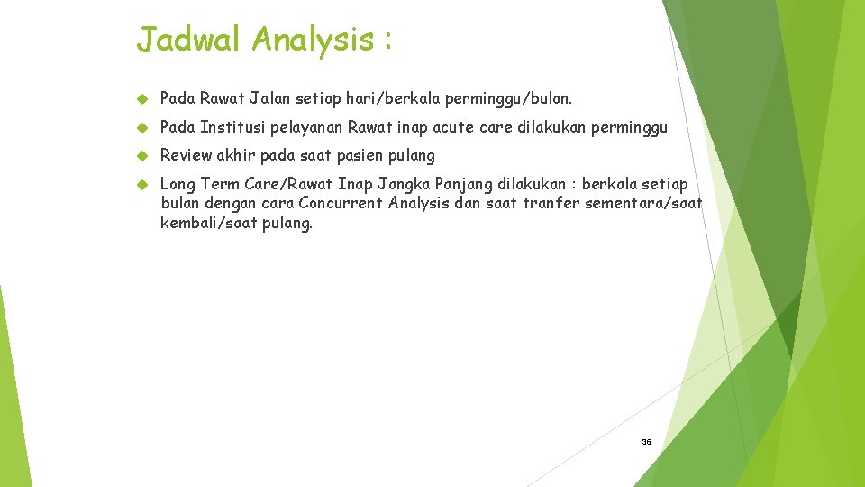 Jadwal Analysis : Pada Rawat Jalan setiap hari/berkala perminggu/bulan. Pada Institusi pelayanan Rawat inap