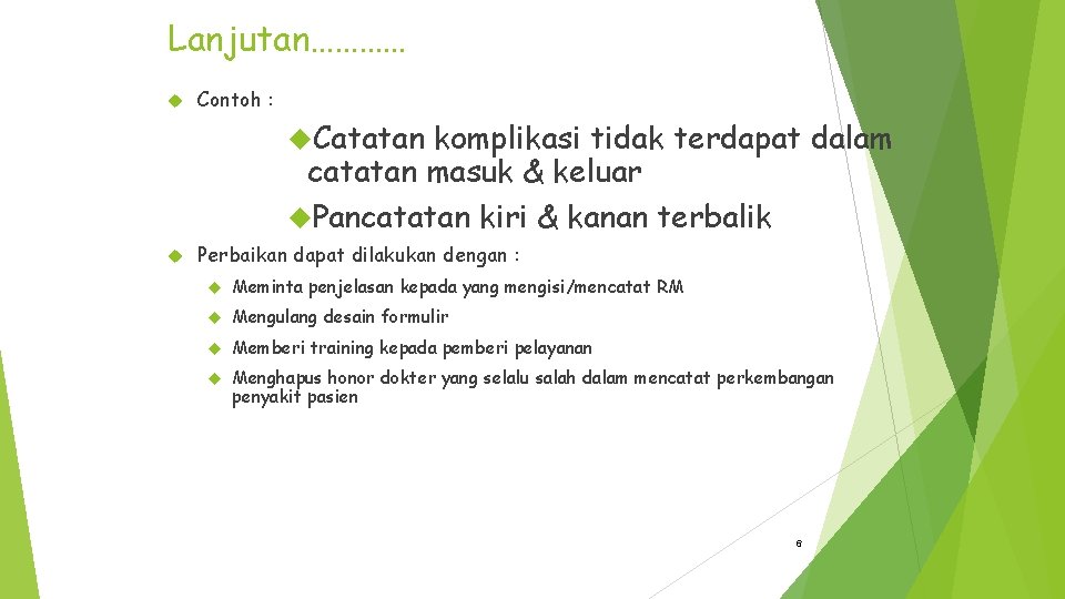 Lanjutan………… Contoh : Catatan komplikasi tidak terdapat dalam catatan masuk & keluar Pancatatan kiri