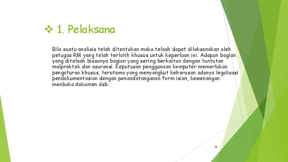 v 1. Pelaksana Bila suatu analisis telah ditentukan maka telaah dapat dilaksanakan oleh petugas