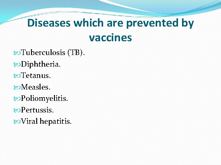 Diseases which are prevented by vaccines Tuberculosis (TB). Diphtheria. Tetanus. Measles. Poliomyelitis. Pertussis. Viral
