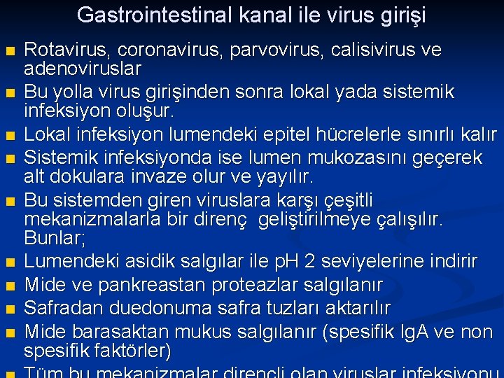 Gastrointestinal kanal ile virus girişi n n n n n Rotavirus, coronavirus, parvovirus, calisivirus