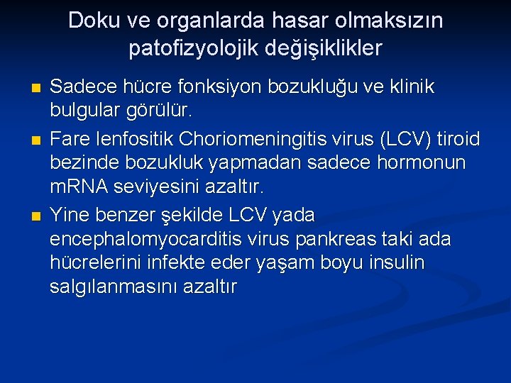 Doku ve organlarda hasar olmaksızın patofizyolojik değişiklikler n n n Sadece hücre fonksiyon bozukluğu