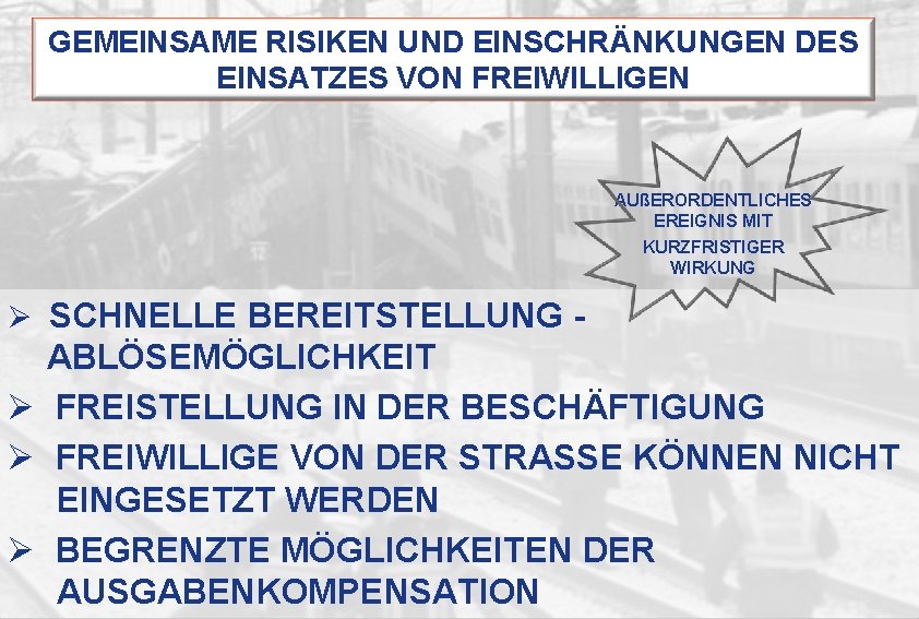 GEMEINSAME RISIKEN UND EINSCHRÄNKUNGEN DES EINSATZES VON FREIWILLIGEN AUßERORDENTLICHES EREIGNIS MIT KURZFRISTIGER WIRKUNG Ø