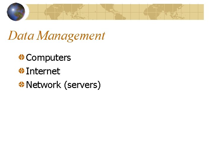 Data Management Computers Internet Network (servers) 