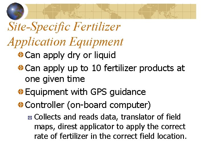 Site-Specific Fertilizer Application Equipment Can apply dry or liquid Can apply up to 10