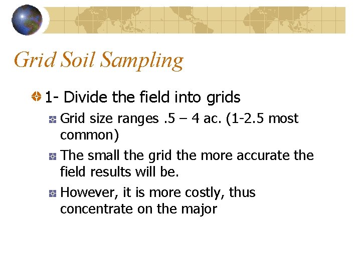 Grid Soil Sampling 1 - Divide the field into grids Grid size ranges. 5