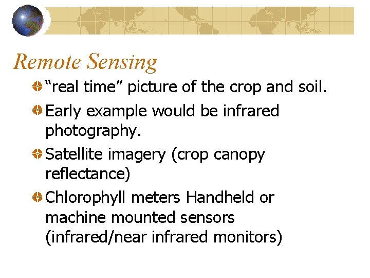 Remote Sensing “real time” picture of the crop and soil. Early example would be