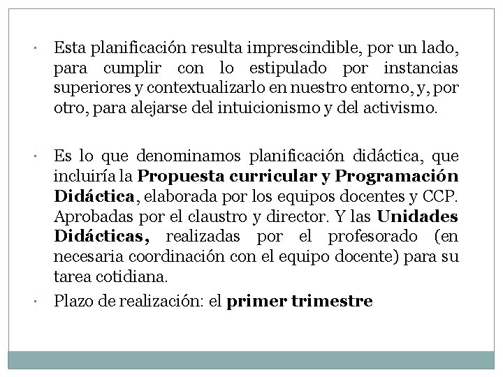  Esta planificación resulta imprescindible, por un lado, para cumplir con lo estipulado por