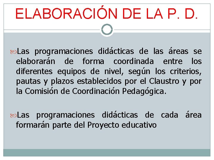 ELABORACIÓN DE LA P. D. Las programaciones didácticas de las áreas se elaborarán de