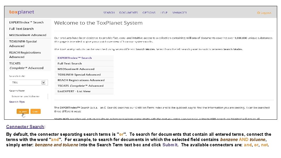 Connector Search: By default, the connector separating search terms is "or". To search for