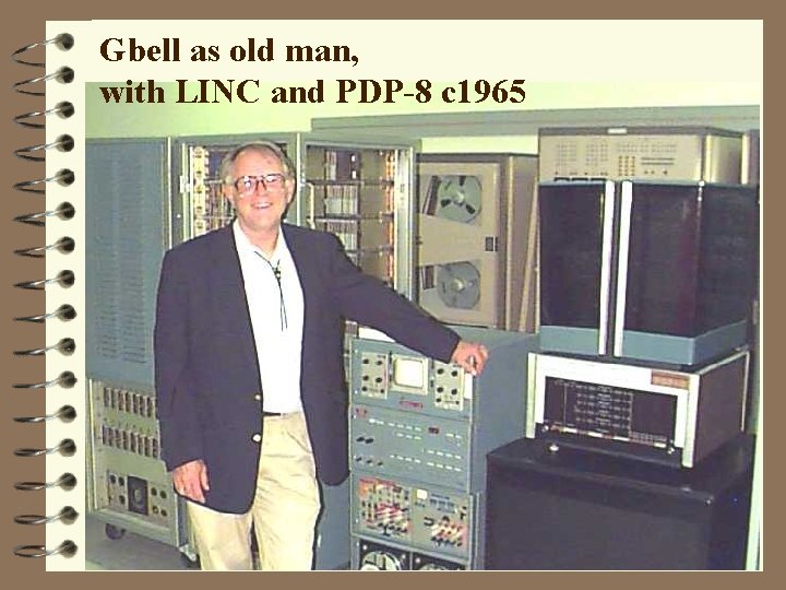 Gbell as old man, with LINC and PDP-8 c 1965 
