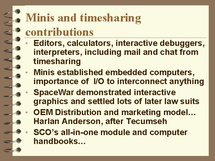 Minis and timesharing contributions • Editors, calculators, interactive debuggers, • • interpreters, including mail