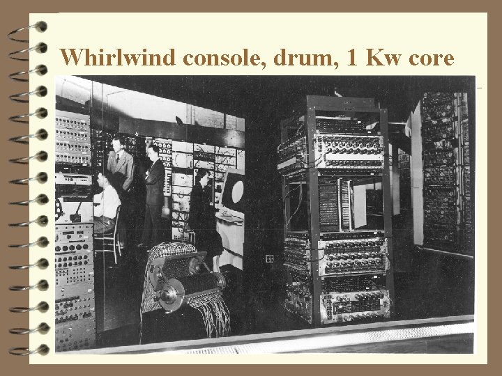 Whirlwind console, drum, 1 Kw core 