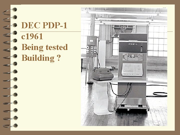 DEC PDP-1 c 1961 Being tested Building ? 