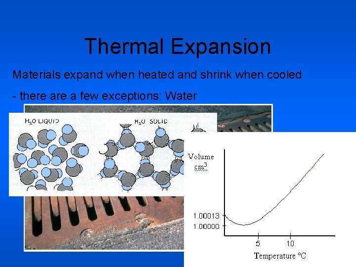 Thermal Expansion Materials expand when heated and shrink when cooled - there a few