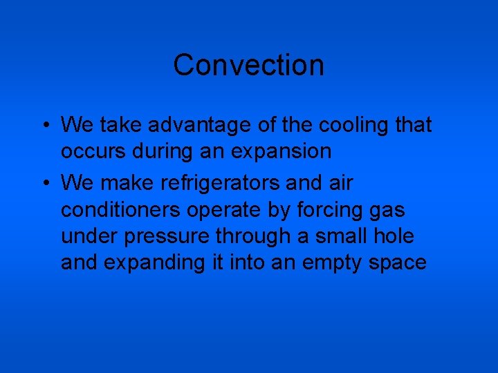 Convection • We take advantage of the cooling that occurs during an expansion •
