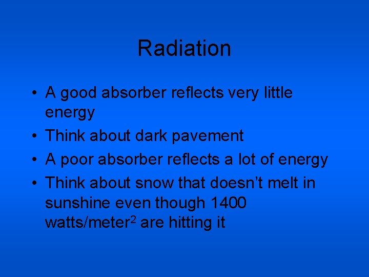 Radiation • A good absorber reflects very little energy • Think about dark pavement