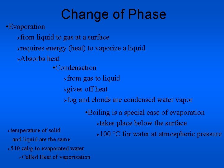 Change of Phase • Evaporation Øfrom liquid to gas at a surface Ørequires energy