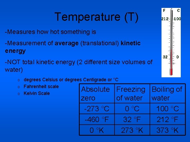 Temperature (T) -Measures how hot something is -Measurement of average (translational) kinetic energy -NOT