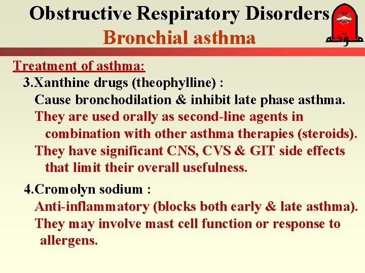 Obstructive Respiratory Disorders Bronchial asthma Treatment of asthma: 3. Xanthine drugs (theophylline) : Cause