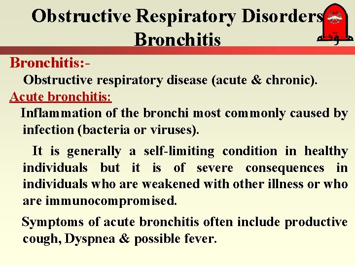 Obstructive Respiratory Disorders Bronchitis: Obstructive respiratory disease (acute & chronic). Acute bronchitis: Inflammation of