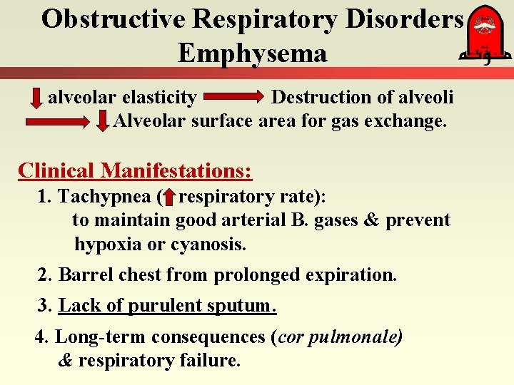 Obstructive Respiratory Disorders Emphysema alveolar elasticity Destruction of alveoli Alveolar surface area for gas