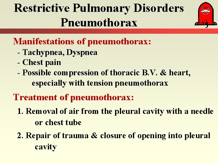 Restrictive Pulmonary Disorders Pneumothorax Manifestations of pneumothorax: - Tachypnea, Dyspnea - Chest pain -